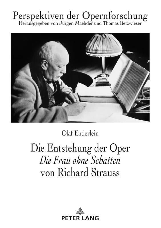 Die Entstehung der Oper Die Frau ohne Schatten von Richard Strauss: 25 (Perspektiven Der Opernforschung)
