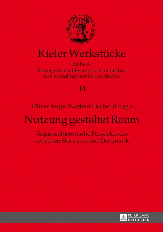 Nutzung gestaltet Raum: Regionalhistorische Perspektiven zwischen Stormarn und Daenemark: 44 (Kieler Werkstuecke) - Image 1