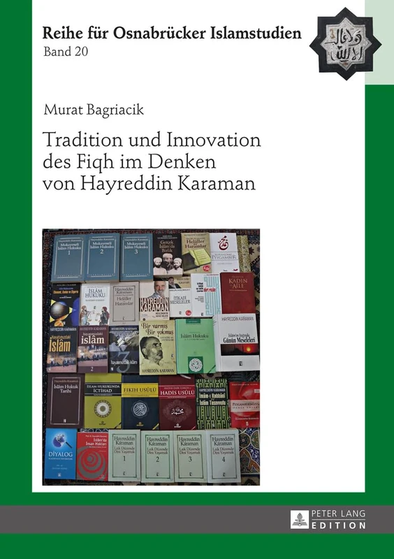 Tradition Und Innovation Des Fiqh Im Denken Von Hayreddin Karaman: 20 (Roi - Reihe Für Osnabrücker Islamstudien)