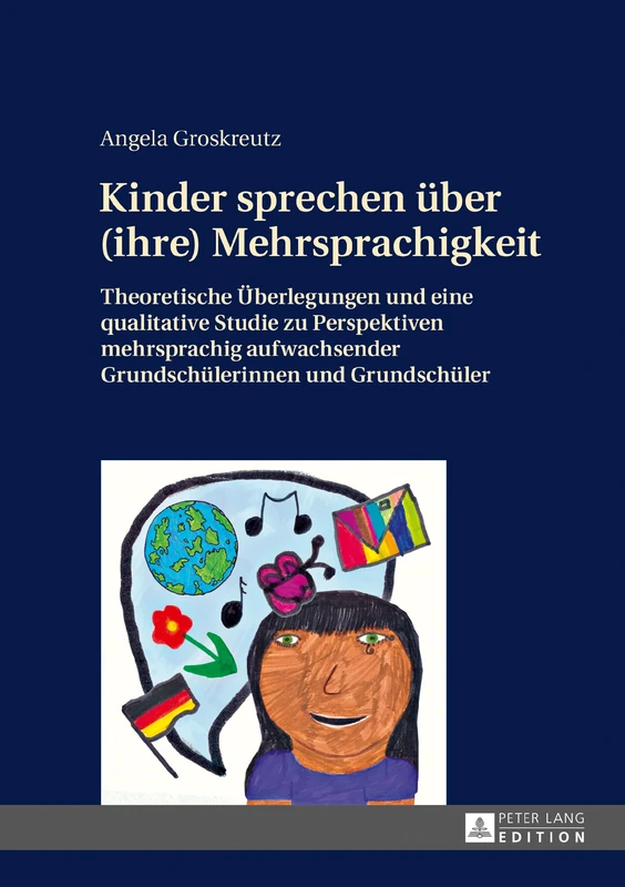 Kinder Sprechen Ueber (Ihre) Mehrsprachigkeit: Theoretische Ueberlegungen Und Eine Qualitative Studie Zu Perspektiven Mehrsprachig Aufwachsender Grundschuelerinnen Und Grundschueler