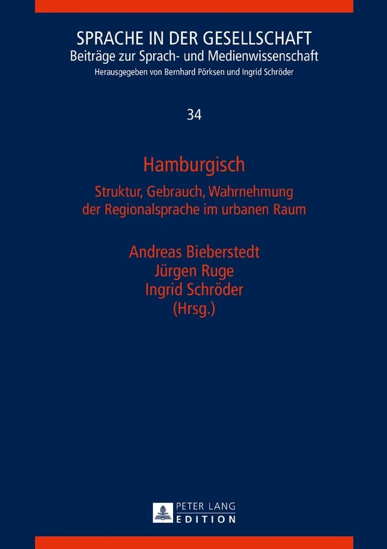 Hamburgisch: Struktur, Gebrauch, Wahrnehmung der Regionalsprache im urbanen Raum: 34 (Sprache in Der Gesellschaft)
