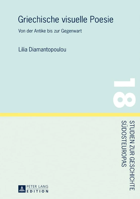 Griechische visuelle Poesie: Von der Antike bis zur Gegenwart: 18 (Studien Zur Geschichte Südosteuropas)