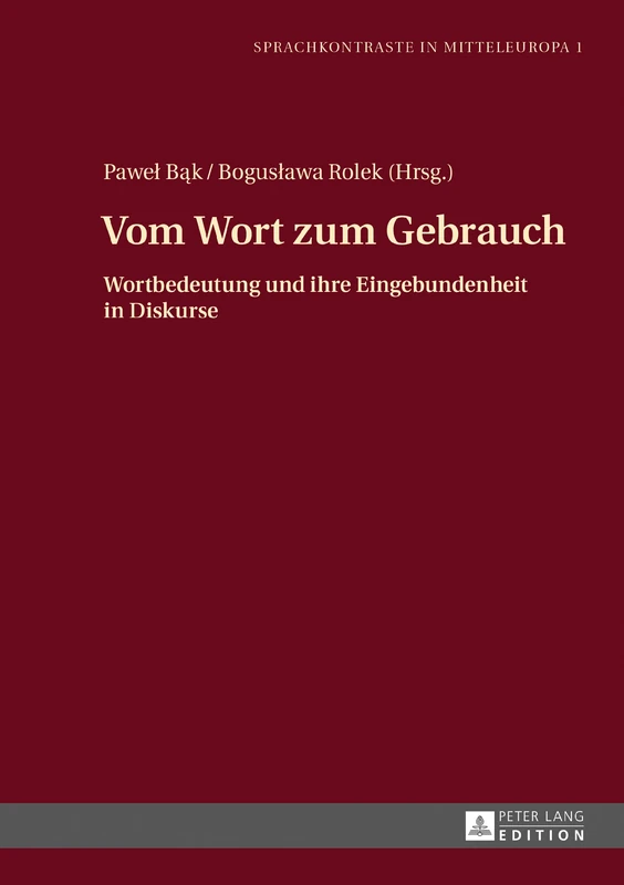 Vom Wort Zum Gebrauch: Wortbedeutung Und Ihre Eingebundenheit in Diskurse: 1 (Sprachkontraste in Mitteleuropa)