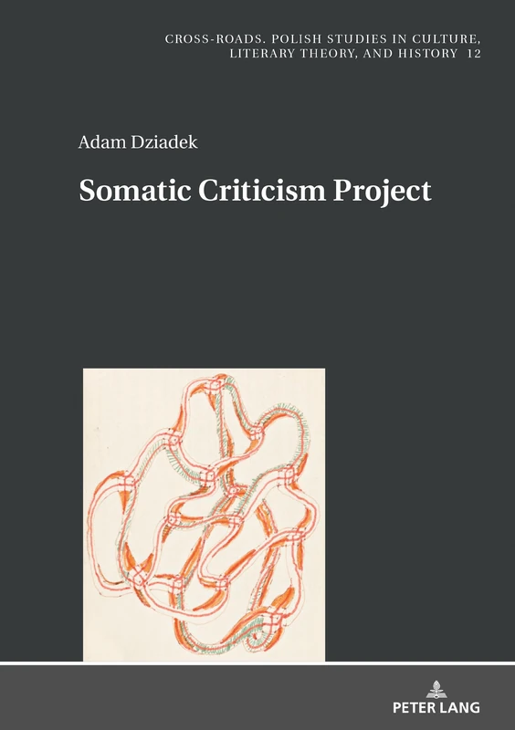 Somatic Criticism Project: 12 (Cross-Roads: Studies in Culture, Literary Theory, and History)