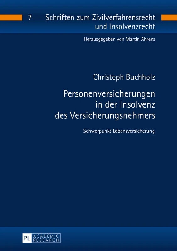 Personenversicherungen in der Insolvenz des Versicherungsnehmers: Schwerpunkt Lebensversicherung: 7 (Schriften Zum Zivilverfahrensrecht Und Insolvenzrecht)