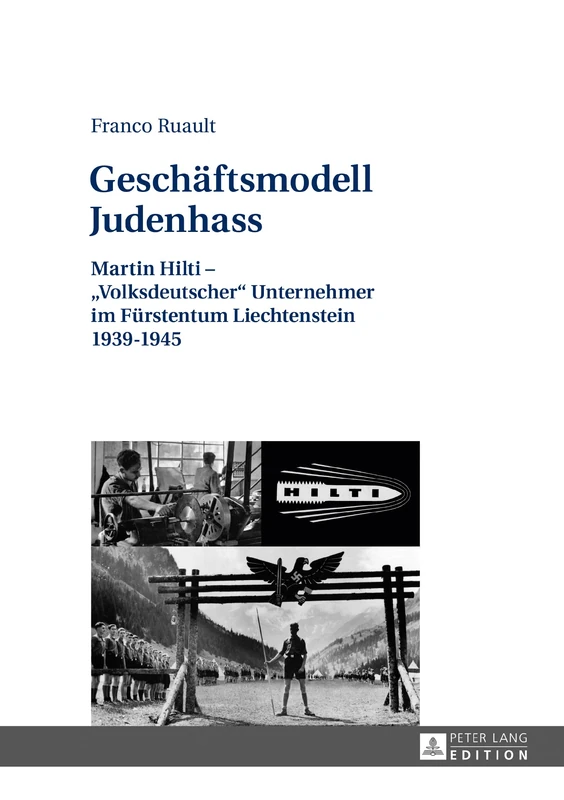 Geschaeftsmodell Judenhass: Martin Hilti - Volksdeutscher Unternehmer im Fuerstentum Liechtenstein 1939-1945 - Image 1