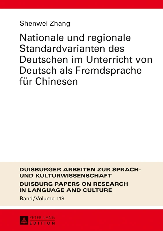 Nationale und regionale Standardvarianten des Deutschen im Unterricht von Deutsch als Fremdsprache fuer Chinesen: 118 (Dask - Duisburger Arbeiten Zur ... / Duisburg Papers On Research In Langu)