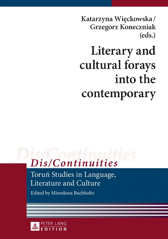 Literary and cultural forays into the contemporary: 15 (Dis/Continuities: Torun Studies in Language, Literature and Culture)