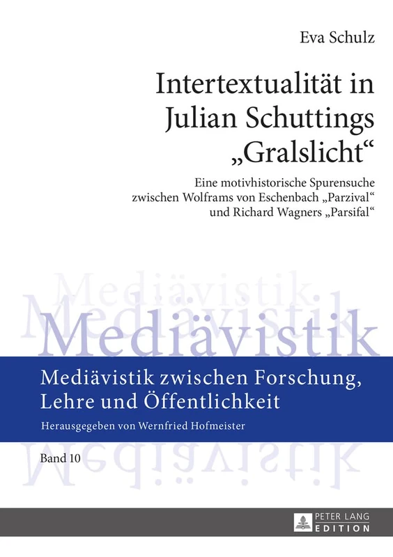 Intertextualitaet in Julian Schuttings Gralslicht: Eine motivhistorische Spurensuche zwischen Wolframs von Eschenbach Parzival und Richard Wagners ... Zwischen Forschung, Lehre Und Öffentlichkeit)