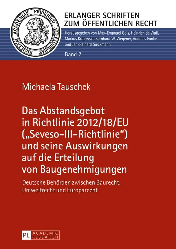 Das Abstandsgebot in Richtlinie 2012/18/EU (Seveso-III-Richtlinie) und seine Auswirkungen auf die Erteilung von Baugenehmigungen: Deutsche Behoerden ... 7 (Erlanger Schriften Zum Öffentlichen Recht) - Image 1