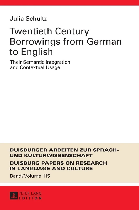 Twentieth-Century Borrowings from German to English: Their Semantic Integration and Contextual Usage: 115 (DASK – Duisburger Arbeiten zur Sprach- und ... Papers on Research in Language and Culture)