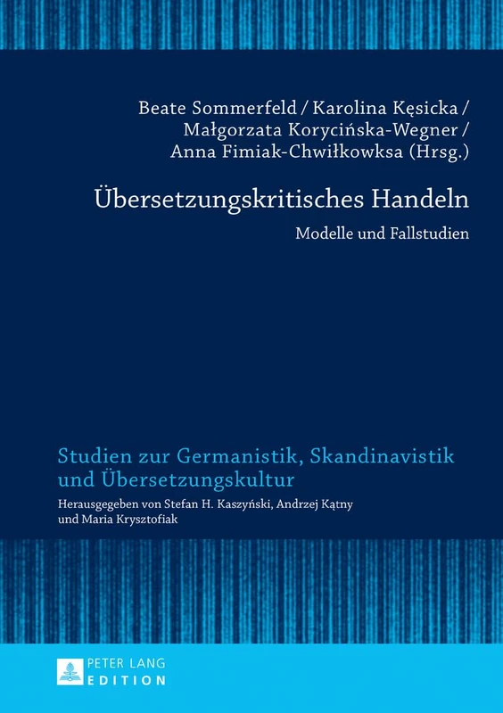 Uebersetzungskritisches Handeln: Modelle und Fallstudien: 16 (Studien Zur Germanistik, Skandinavistik Und Übersetzungskultur)