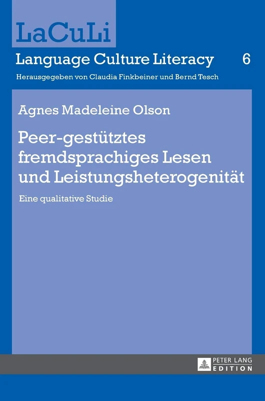 Peer-gestuetztes fremdsprachiges Lesen und Leistungsheterogenitaet: Eine qualitative Studie: 6 (Laculi. Language Culture Literacy)