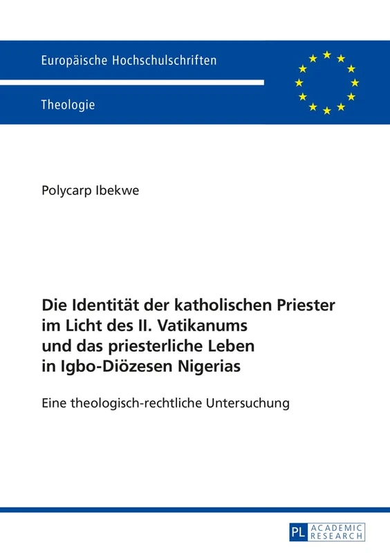 Die Identitaet der katholischen Priester im Licht des II. Vatikanums und das priesterliche Leben in Igbo-Dioezesen Nigerias: Eine ... / Publications Universitaires Européenn)