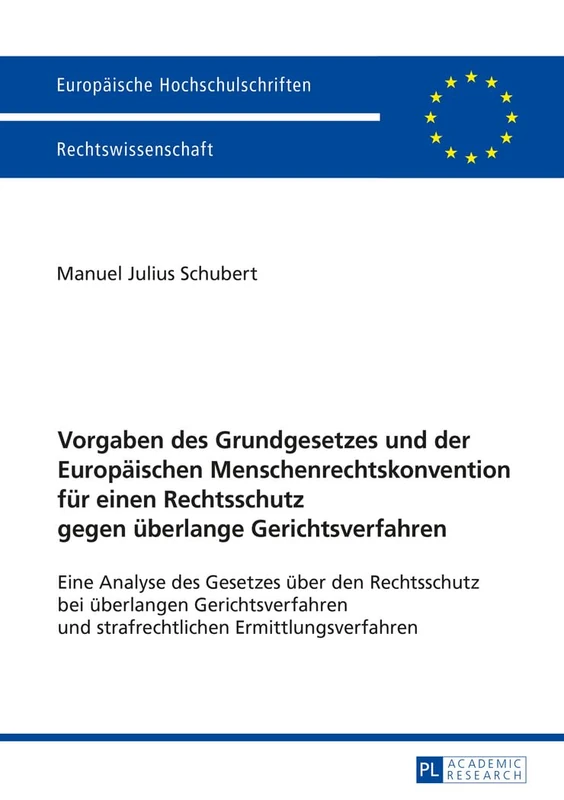Vorgaben des Grundgesetzes und der Europaeischen Menschenrechtskonvention fuer einen Rechtsschutz gegen ueberlange Gerichtsverfahren: Eine Analyse des ... 5853 (Europäische Hochschulschriften Recht) - Image 1