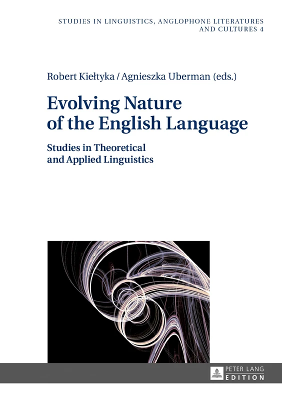 Evolving Nature of the English Language: Studies in Theoretical and Applied Linguistics: 4 (Studies in Linguistics, Anglophone Literatures and Cultures)