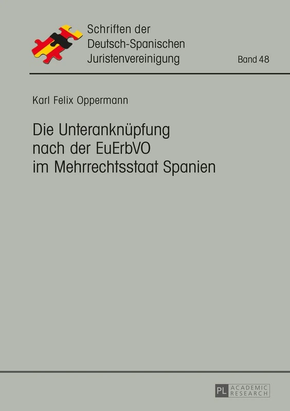 Die Unteranknuepfung nach der EuErbVO im Mehrrechtsstaat Spanien: 48 (Schriften Der Deutsch-Spanischen Juristenvereinigung)