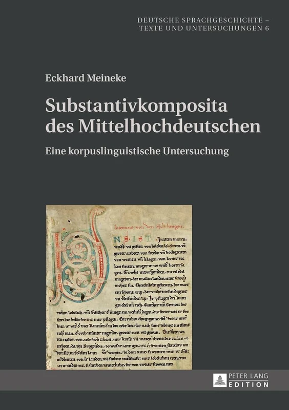 Substantivkomposita des Mittelhochdeutschen: Eine korpuslinguistische Untersuchung: 6 (Deutsche Sprachgeschichte)