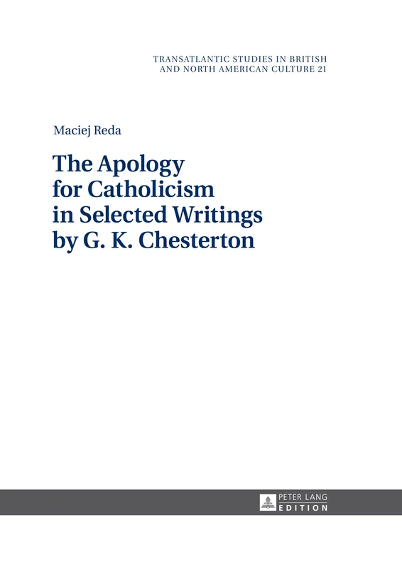 The Apology for Catholicism in Selected Writings by G. K. Chesterton: 21 (Transatlantic Studies in British and North American Culture) - Image 1
