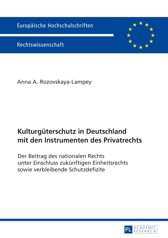Kulturgueterschutz in Deutschland mit den Instrumenten des Privatrechts: Der Beitrag des nationalen Rechts unter Einschluss zukuenftigen ... 5963 (Europaeische Hochschulschriften Recht)