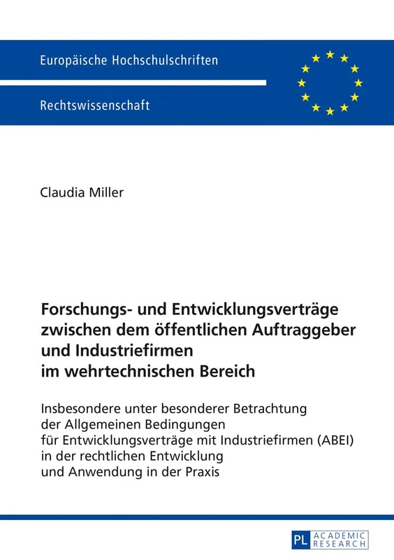Forschungs- und Entwicklungsvertraege zwischen dem oeffentlichen Auftraggeber und Industriefirmen im wehrtechnischen Bereich: Insbesondere unter ... 5876 (Europäische Hochschulschriften Recht)