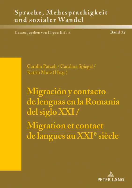 Migración Y Contacto de Lenguas En La Romania del Siglo XXI / Migration Et Contact de Langues Au Xxie Siècle: 32 (Sprache, Mehrsprachigkeit Und Sozialer Wandel. Language. Mul)