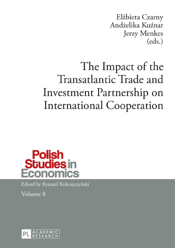 The Impact of the Transatlantic Trade and Investment Partnership on International Cooperation: 8 (Polish Studies in Economics) - Image 1