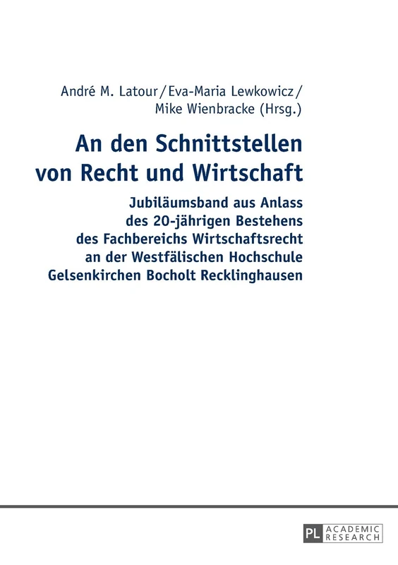 An den Schnittstellen von Recht und Wirtschaft: Jubilaeumsband aus Anlass des 20-jaehrigen Bestehens des Fachbereichs Wirtschaftsrecht an der ... Gelsenkirchen Bocholt Recklinghausen - Image 1