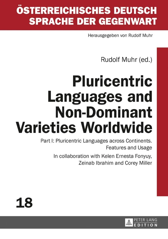 Pluricentric Languages and Non-Dominant Varieties Worldwide: Part I: Pluricentric Languages across Continents. Features and Usage: 18 (Oesterreichisches Deutsch – Sprache der Gegenwart)