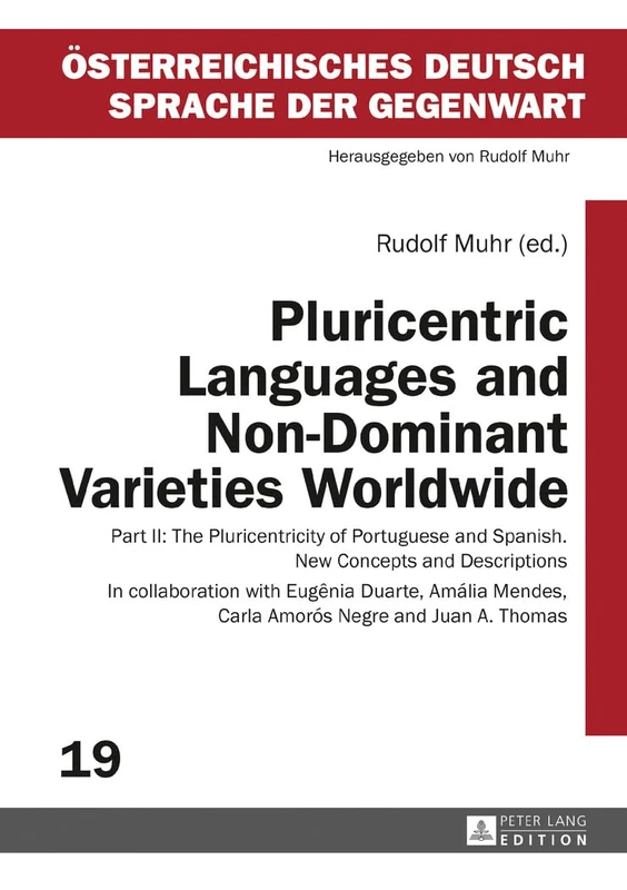 Pluricentric Languages and Non-Dominant Varieties Worldwide: Part II: The Pluricentricity of Portuguese and Spanish. New Concepts and Descriptions: 19 ... Deutsch – Sprache der Gegenwart)