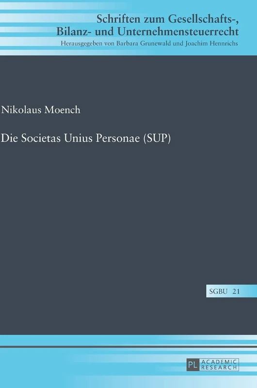 Die Societas Unius Personae (Sup): 21 (Schriften Zum Gesellschafts-, Bilanz- Und Unternehmensteuerr)