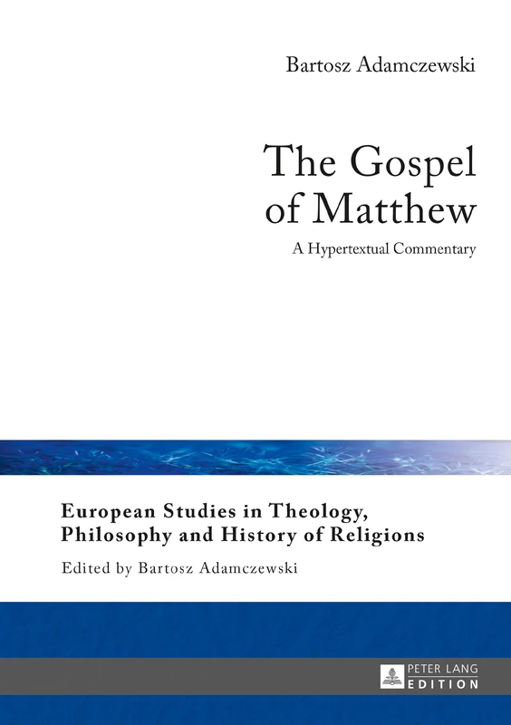 The Gospel of Matthew: A Hypertextual Commentary: 16 (European Studies in Theology, Philosophy and History of Religions)