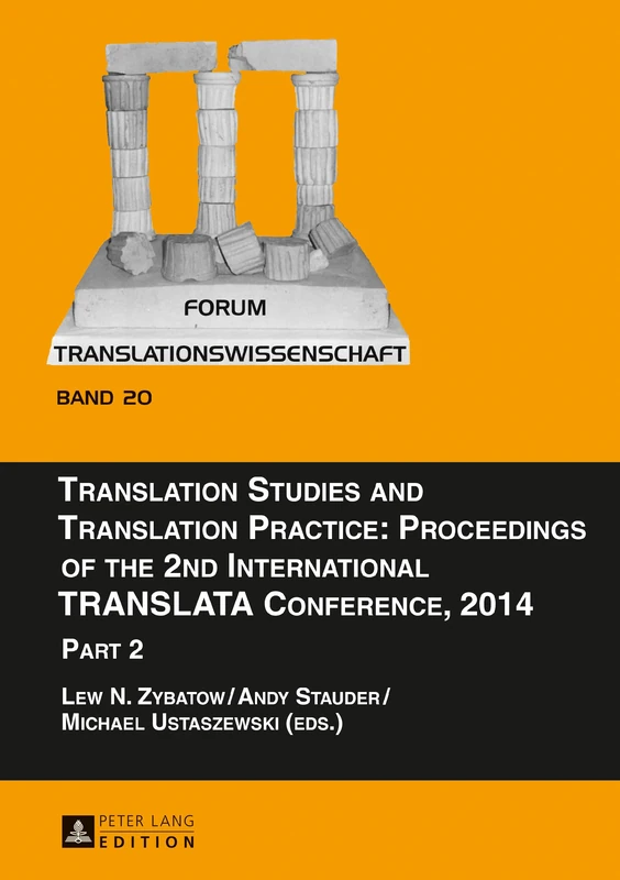 Translation Studies and Translation Practice: Proceedings of the 2nd International TRANSLATA Conference, 2014: Part 2: 20 (Forum Translationswissenschaft)