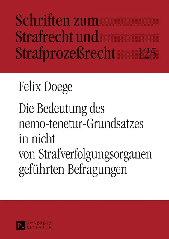 Die Bedeutung des nemo-tenetur-Grundsatzes in nicht von Strafverfolgungsorganen gefuehrten Befragungen: 125 (Schriften Zum Strafrecht Und Strafprozeßrecht) - Image 1