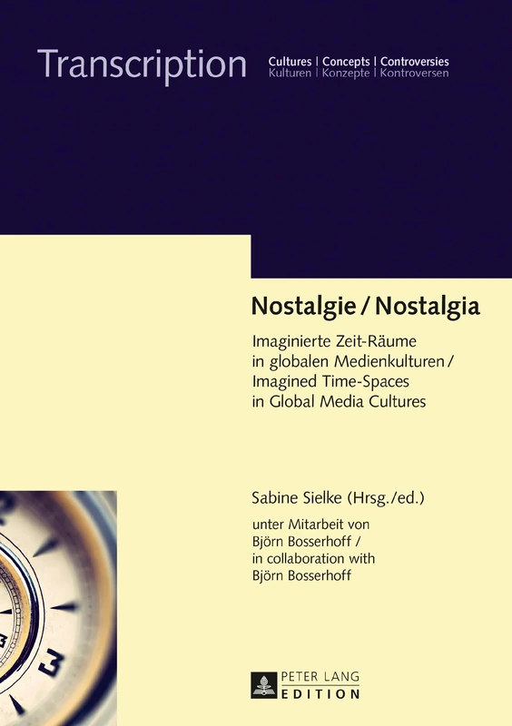 Nostalgie / Nostalgia: Imaginierte Zeit-Raeume in globalen Medienkulturen / Imagined Time-Spaces in Global Media Cultures: 9 (Transcription)