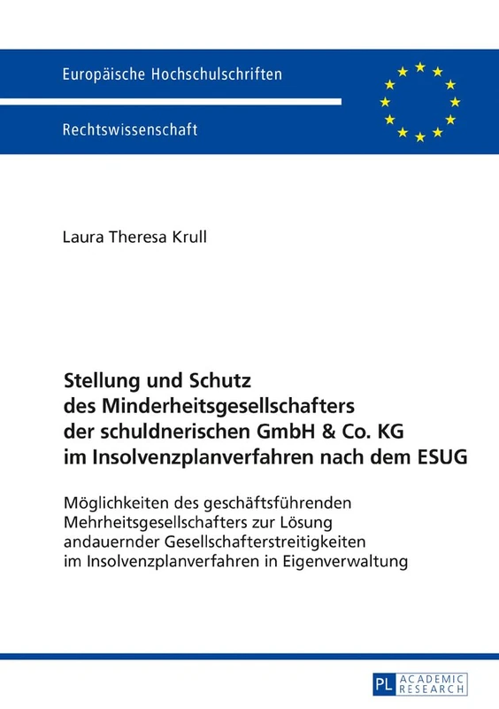 Stellung und Schutz des Minderheitsgesellschafters der schuldnerischen GmbH & Co. KG im Insolvenzplanverfahren nach dem ESUG: Moeglichkeiten des ... 5882 (Europäische Hochschulschriften Recht)
