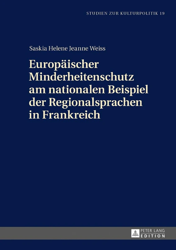 Europaeischer Minderheitenschutz am nationalen Beispiel der Regionalsprachen in Frankreich: 19 (Studien Zur Kulturpolitik. Cultural Policy)