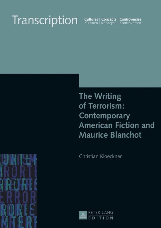 The Writing of Terrorism: Contemporary American Fiction and Maurice Blanchot: 10 (Transcription: Cultures - Concepts - Controversies / Kulturen - Konzepte - Kontroversen) - Image 1