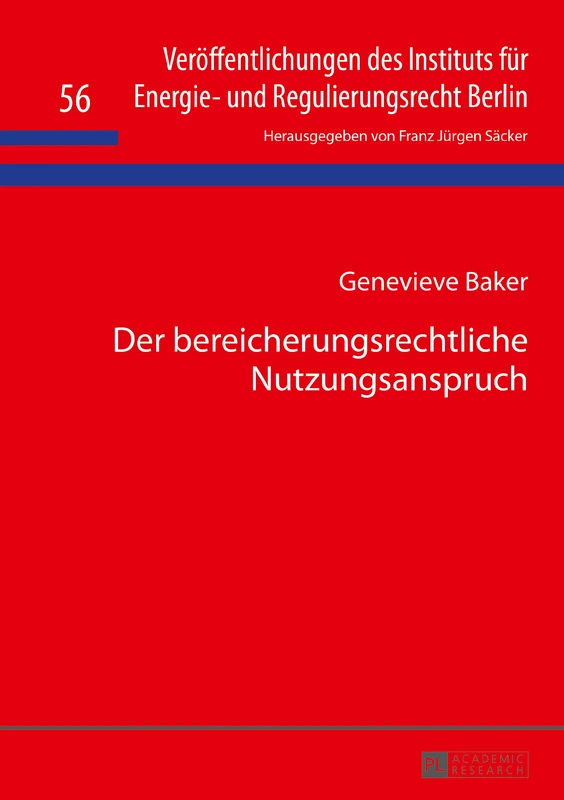 Der bereicherungsrechtliche Nutzungsanspruch: 56 (Veröffentlichungen Des Instituts Für Energie- Und Regulierungsrecht Berlin)