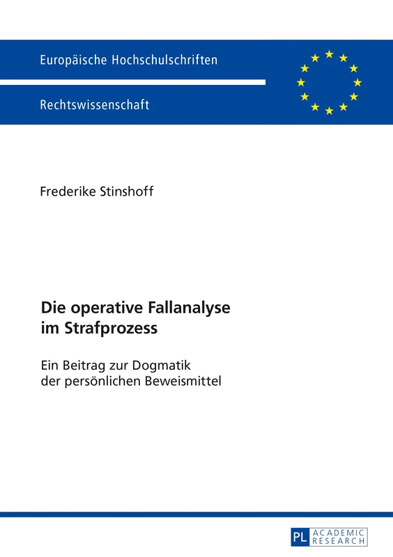 Die operative Fallanalyse im Strafprozess: Ein Beitrag zur Dogmatik der persoenlichen Beweismittel: 5906 (Europäische Hochschulschriften Recht)