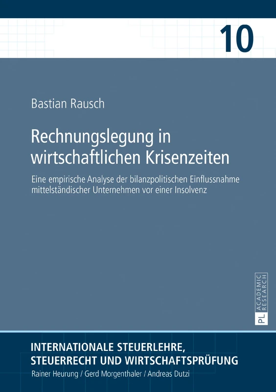 Rechnungslegung in wirtschaftlichen Krisenzeiten: Eine empirische Analyse der bilanzpolitischen Einflussnahme mittelstaendischer Unternehmen vor einer ... Steuerrecht Und Wirtschaftspruef)