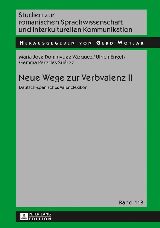 Neue Wege Zur Verbvalenz II: Deutsch-Spanisches Valenzlexikon: 113 (Studien Zur Romanischen Sprachwissenschaft Und Interkulturel)