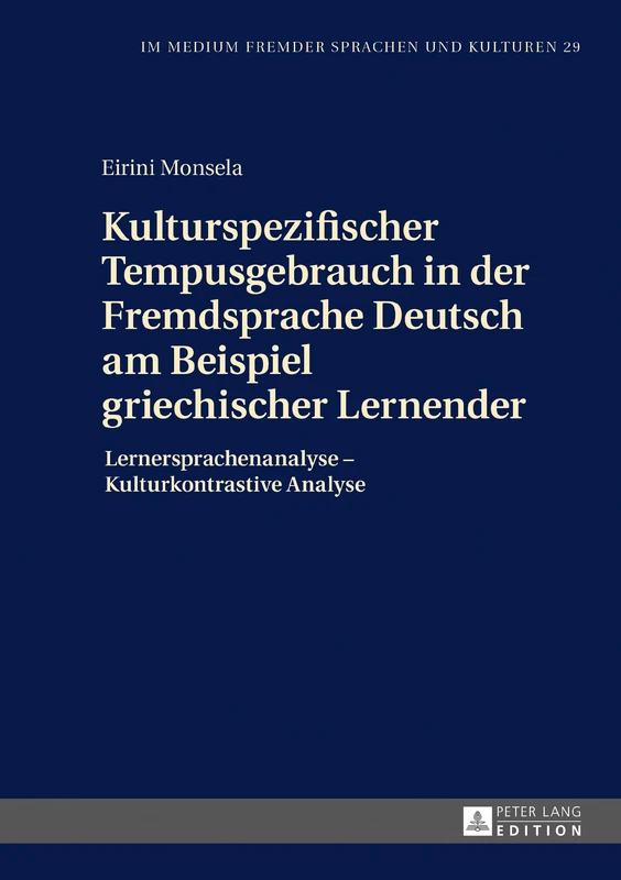 Kulturspezifischer Tempusgebrauch in der Fremdsprache Deutsch am Beispiel griechischer Lernender: Lernersprachenanalyse - Kulturkontrastive Analyse: 29 (Im Medium Fremder Sprachen Und Kulturen) - Image 1