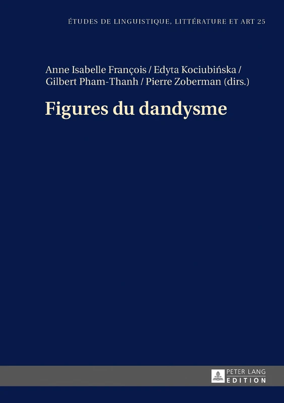Figures Du Dandysme: 25 (Etudes de Linguistique, Littérature Et Arts / Studi Di Lingu)