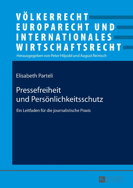 Pressefreiheit Und Persoenlichkeitsschutz: Ein Leitfaden Fuer Die Journalistische PRAXIS: 23 (Voelkerrecht, Europarecht Und Internationales Wirtschaftsrec)