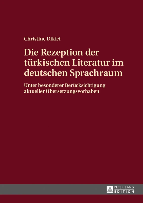 Die Rezeption der tuerkischen Literatur im deutschen Sprachraum: Unter besonderer Beruecksichtigung aktueller Uebersetzungsvorhaben