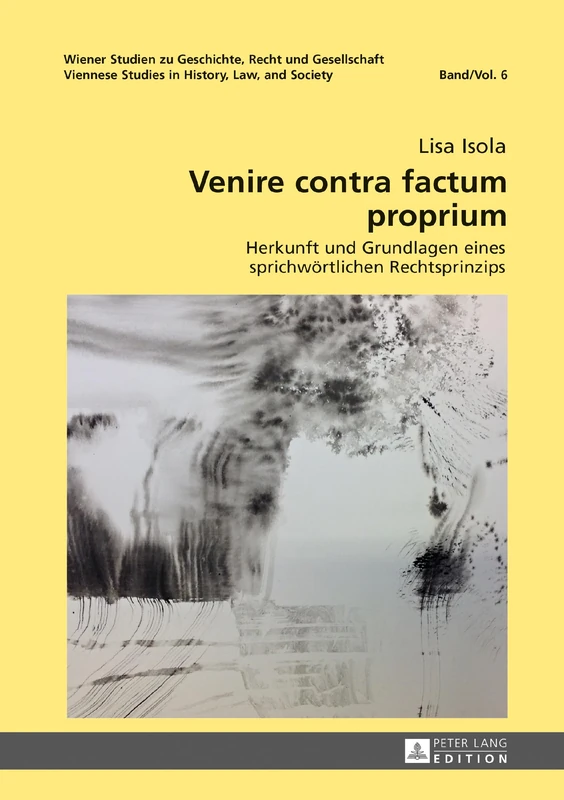Venire contra factum proprium: Herkunft und Grundlagen eines sprichwoertlichen Rechtsprinzips: 6 (Wiener Studien Zu Geschichte, Recht Und Gesellschaft. Vienne) - Image 1