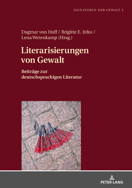 Literarisierungen von Gewalt: Beitraege zur deutschsprachigen Literatur: 3 (Signaturen Der Gewalt / Signatures of Violence)
