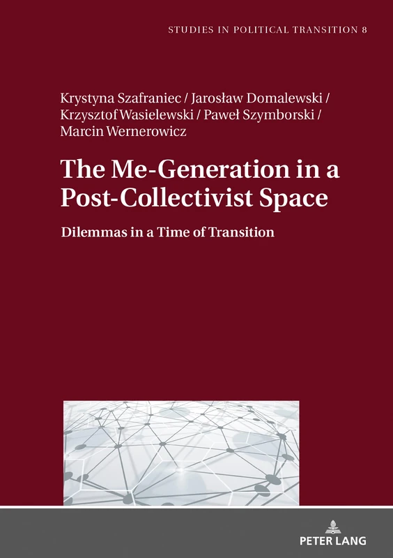 The Me-Generation in a Post-Collectivist Space: Dilemmas in a Time of Transition: 8 (Studies in Political Transition)