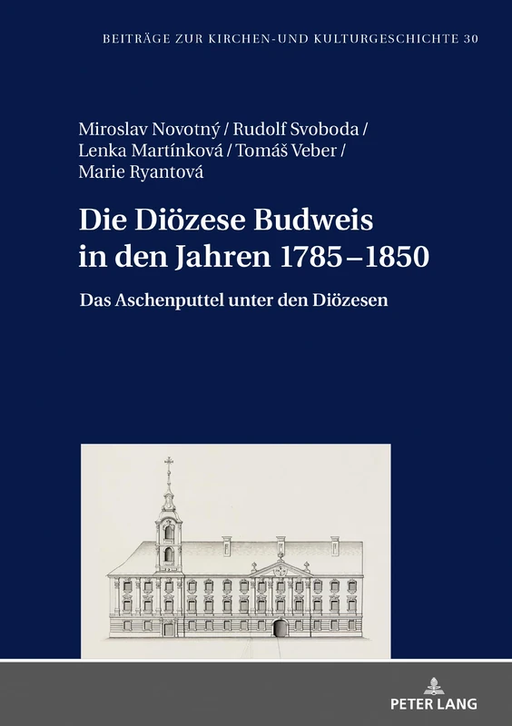 Die Diözese Budweis in den Jahren 1785–1850: Das Aschenputtel unter den Dioezesen: 30 (Beitraege Zur Kirchen- Und Kulturgeschichte) - Image 1